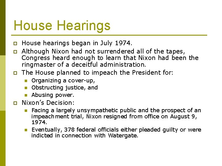 House Hearings p p p House hearings began in July 1974. Although Nixon had