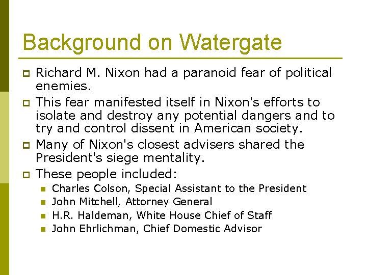 Background on Watergate p p Richard M. Nixon had a paranoid fear of political