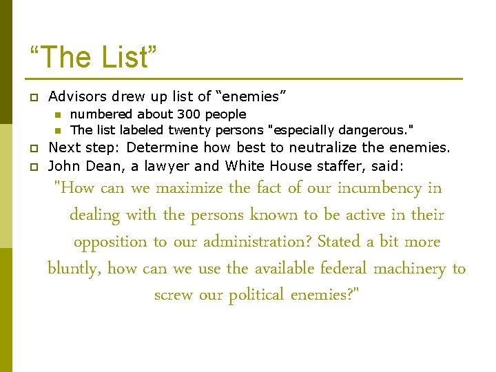 “The List” p Advisors drew up list of “enemies” n n p p numbered
