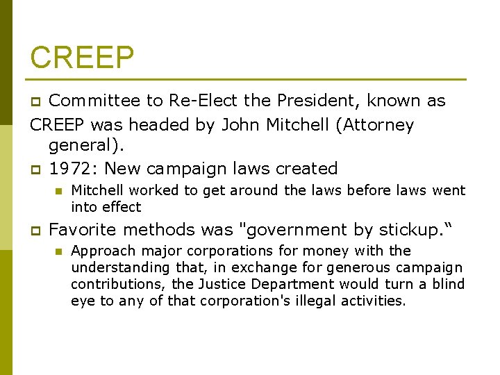 CREEP Committee to Re-Elect the President, known as CREEP was headed by John Mitchell