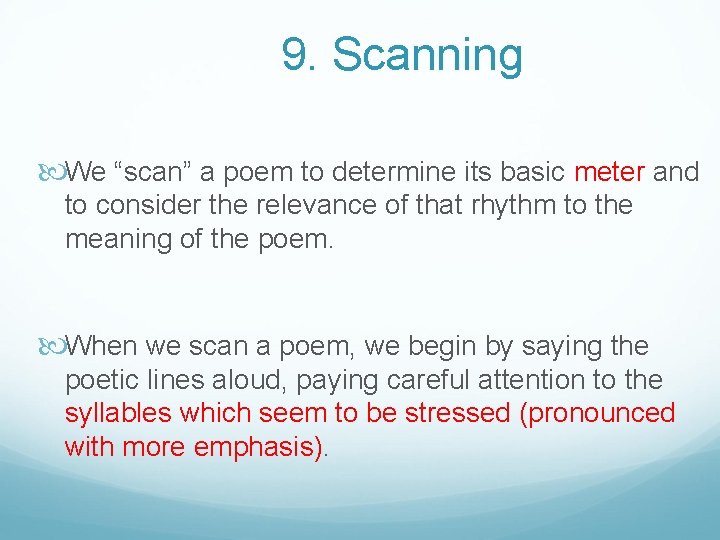 9. Scanning We “scan” a poem to determine its basic meter and to consider