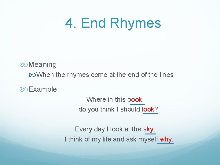 4. End Rhymes Meaning When the rhymes come at the end of the lines