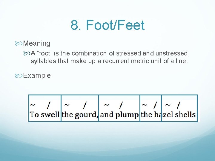 8. Foot/Feet Meaning A “foot” is the combination of stressed and unstressed syllables that