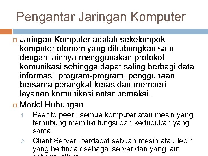 Pengantar Jaringan Komputer adalah sekelompok komputer otonom yang dihubungkan satu dengan lainnya menggunakan protokol