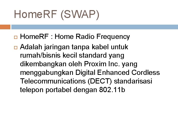 Home. RF (SWAP) Home. RF : Home Radio Frequency Adalah jaringan tanpa kabel untuk