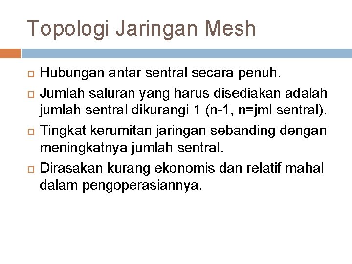 Topologi Jaringan Mesh Hubungan antar sentral secara penuh. Jumlah saluran yang harus disediakan adalah