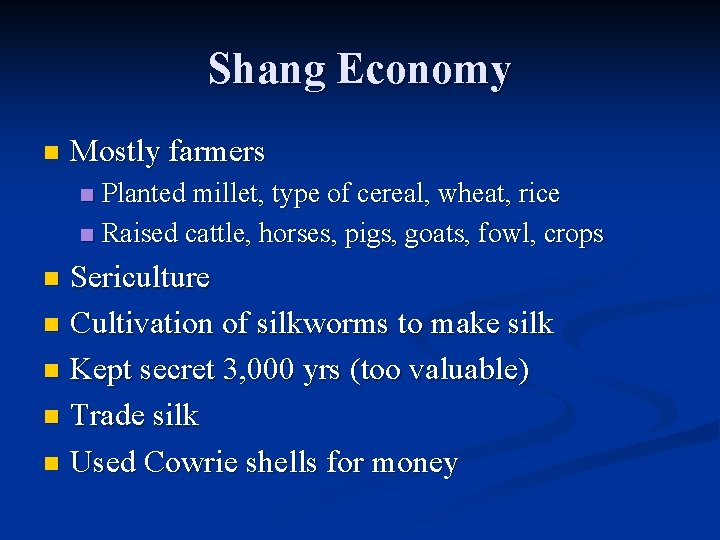 Shang Economy n Mostly farmers Planted millet, type of cereal, wheat, rice n Raised