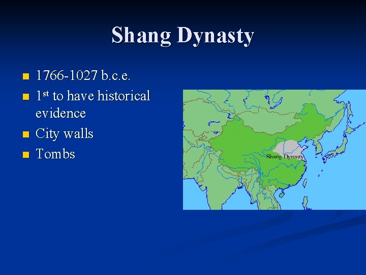 Shang Dynasty n n 1766 -1027 b. c. e. 1 st to have historical