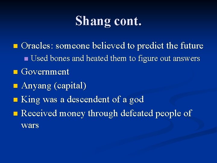 Shang cont. n Oracles: someone believed to predict the future n Used bones and