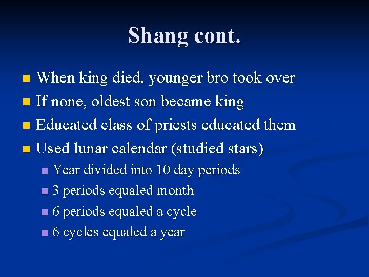 Shang cont. When king died, younger bro took over n If none, oldest son