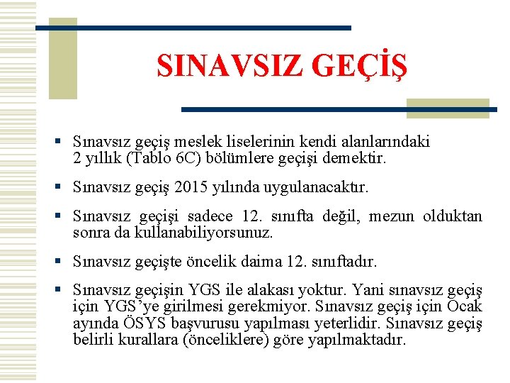 SINAVSIZ GEÇİŞ § Sınavsız geçiş meslek liselerinin kendi alanlarındaki 2 yıllık (Tablo 6 C)