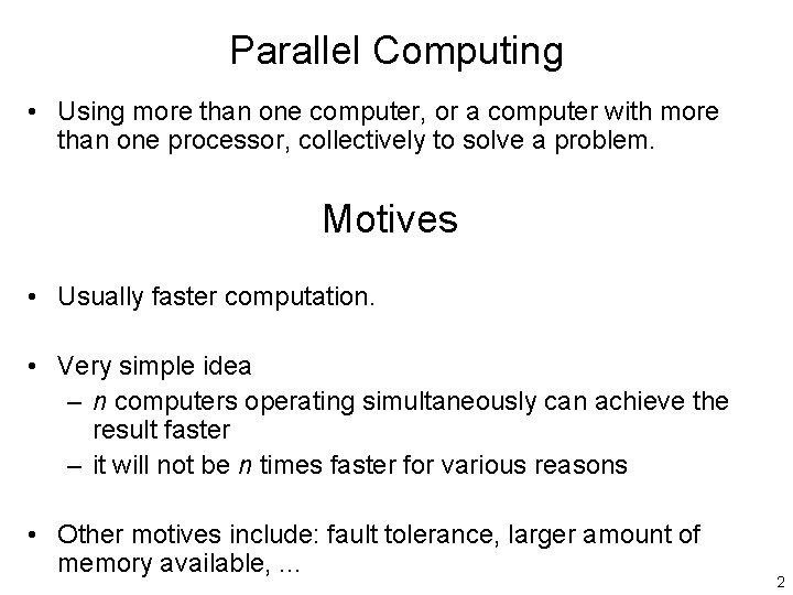 Parallel Computing • Using more than one computer, or a computer with more than