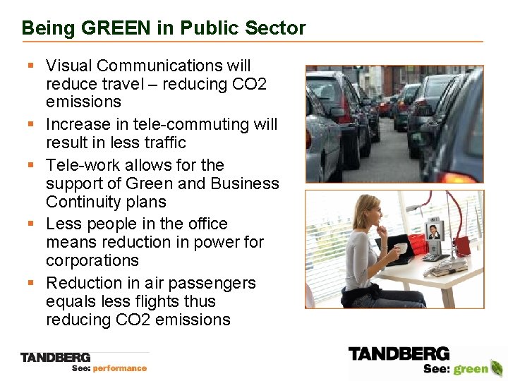 Being GREEN in Public Sector § Visual Communications will reduce travel – reducing CO