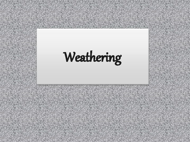 Weathering 