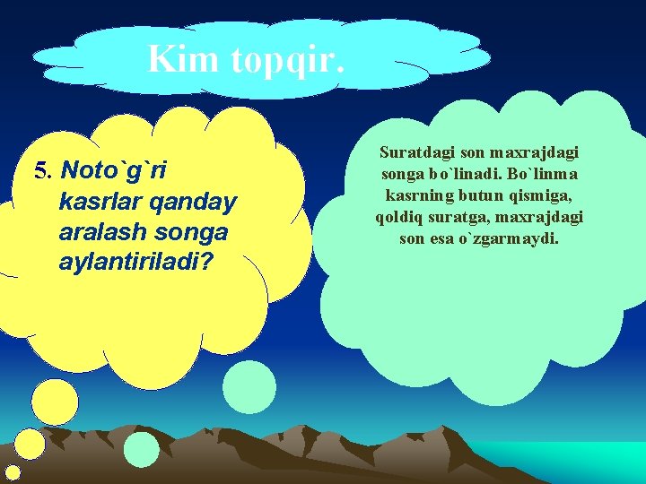 Kim topqir. 5. Noto`g`ri kasrlar qanday aralash songa aylantiriladi? Suratdagi son maxrajdagi songa bo`linadi.