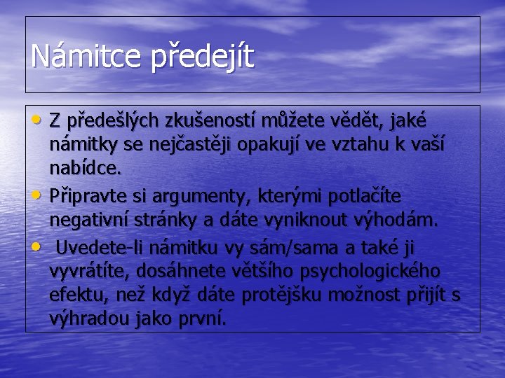 Námitce předejít • Z předešlých zkušeností můžete vědět, jaké • • námitky se nejčastěji