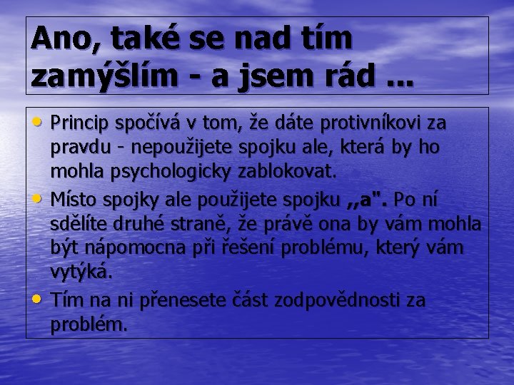 Ano, také se nad tím zamýšlím - a jsem rád. . . • Princip