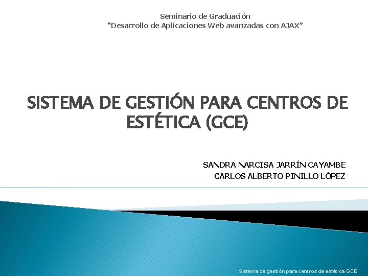 Seminario de Graduación “Desarrollo de Aplicaciones Web avanzadas con AJAX” SISTEMA DE GESTIÓN PARA