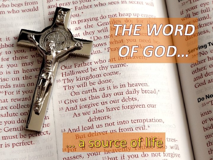 THE WORD OF GOD… … a source of life 