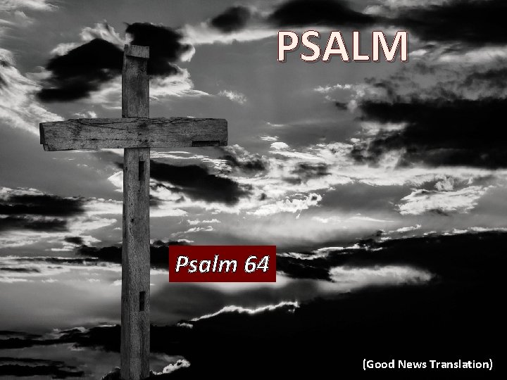 PSALM Psalm 64 (Good News Translation) 