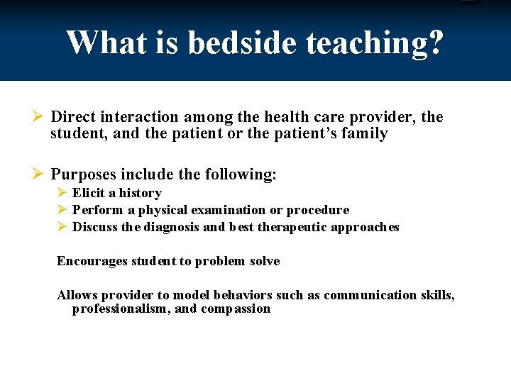 What is bedside teaching? Ø Direct interaction among the health care provider, the student,