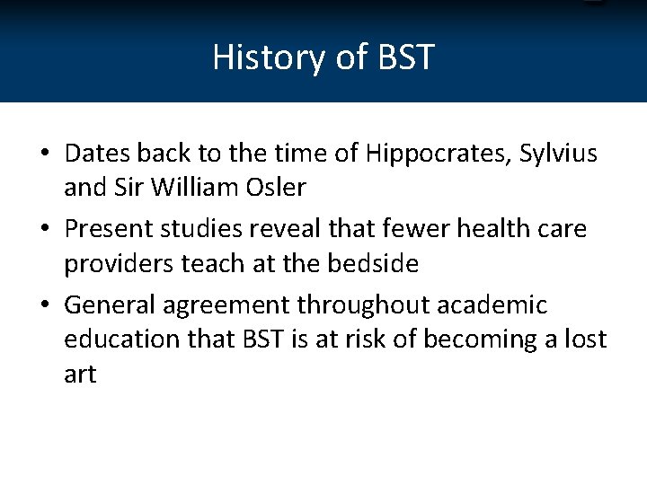 History of BST • Dates back to the time of Hippocrates, Sylvius and Sir