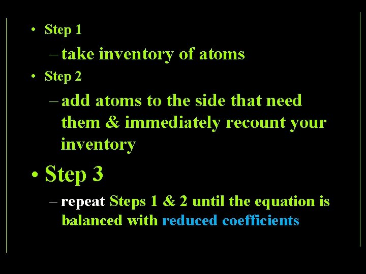  • Step 1 – take inventory of atoms • Step 2 – add