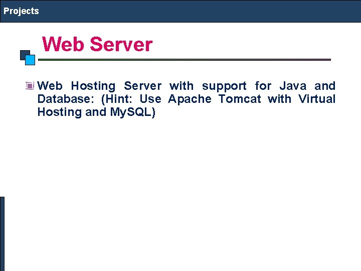 Projects Web Server Web Hosting Server with support for Java and Database: (Hint: Use