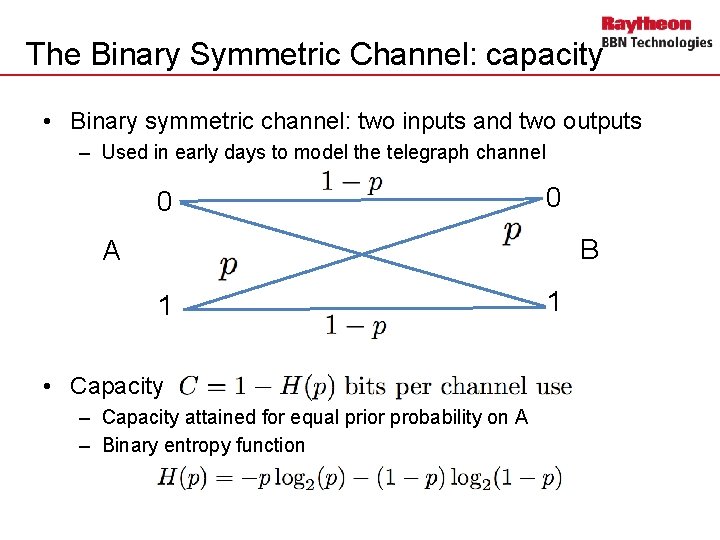 The Binary Symmetric Channel: capacity • Binary symmetric channel: two inputs and two outputs