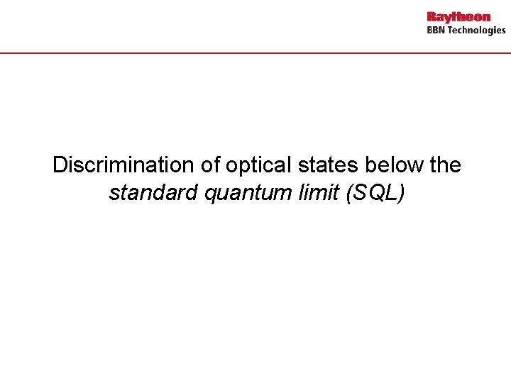 Discrimination of optical states below the standard quantum limit (SQL) 