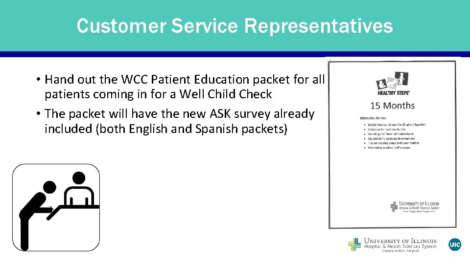 Customer Service Representatives • Hand out the WCC Patient Education packet for all patients