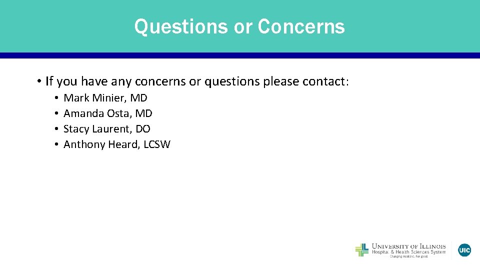 Questions or Concerns • If you have any concerns or questions please contact: •