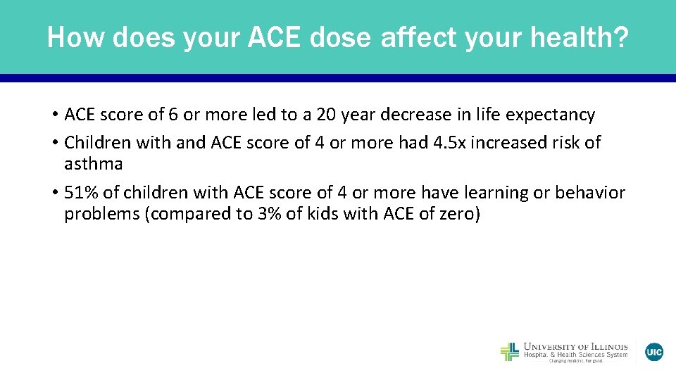 How does your ACE dose affect your health? • ACE score of 6 or