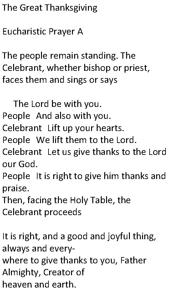 The Great Thanksgiving Eucharistic Prayer A The people remain standing. The Celebrant, whether bishop