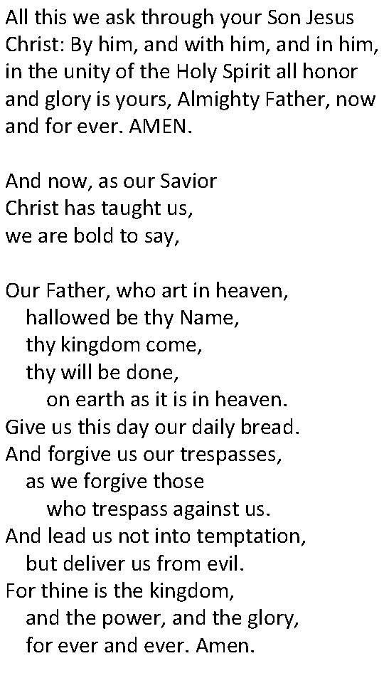 All this we ask through your Son Jesus Christ: By him, and with him,