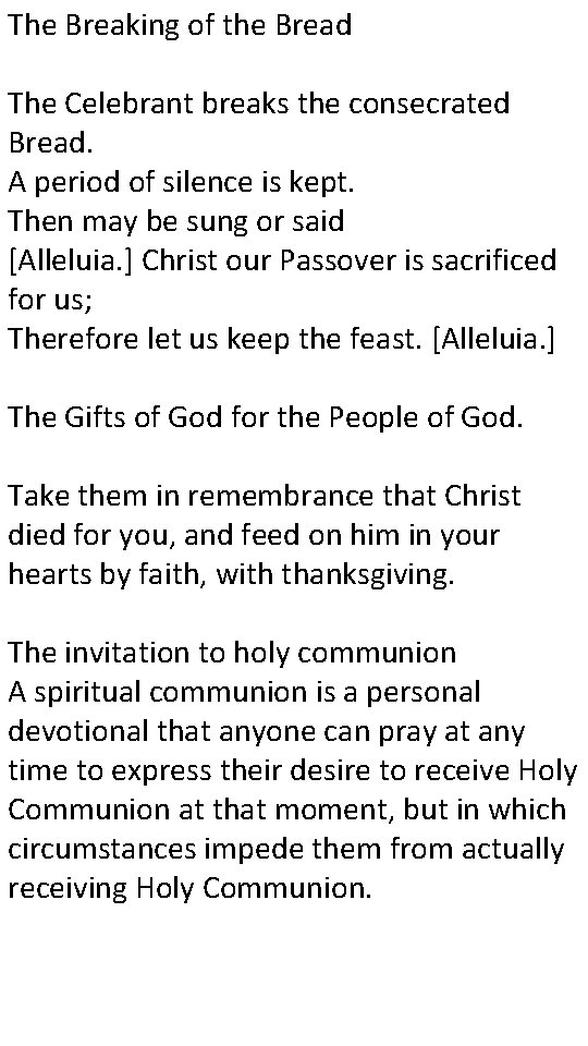 The Breaking of the Bread The Celebrant breaks the consecrated Bread. A period of