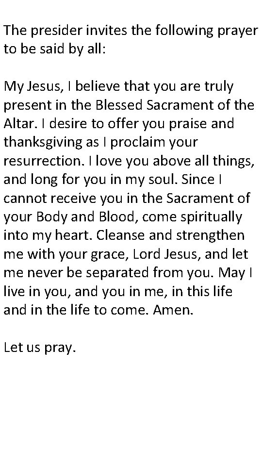 The presider invites the following prayer to be said by all: My Jesus, I