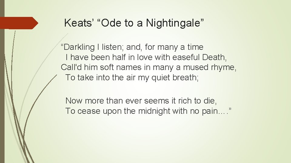 Keats’ “Ode to a Nightingale” “Darkling I listen; and, for many a time I