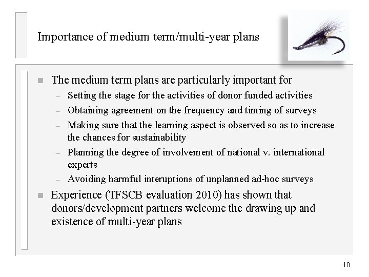 Importance of medium term/multi-year plans n The medium term plans are particularly important for