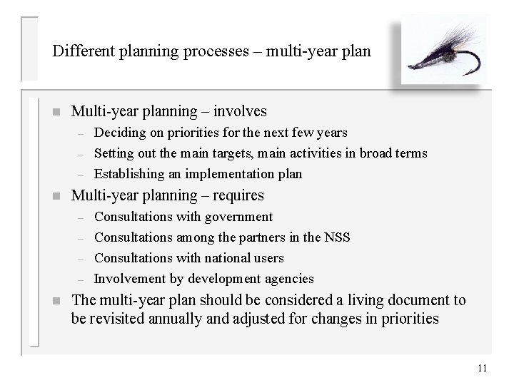 Different planning processes – multi-year plan n Multi-year planning – involves – – –