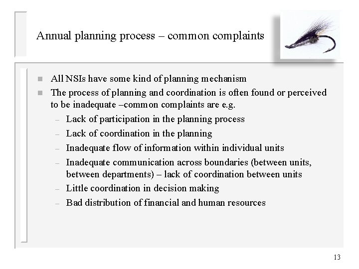 Annual planning process – common complaints n n All NSIs have some kind of