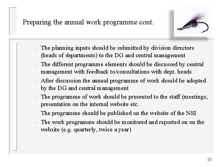 Preparing the annual work programme cont. – – – The planning inputs should be