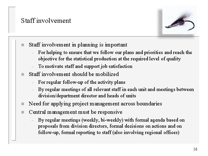 Staff involvement n Staff involvement in planning is important – – n Staff involvement