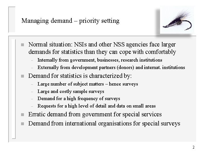 Managing demand – priority setting n Normal situation: NSIs and other NSS agencies face