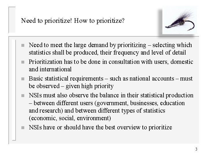 Need to prioritize! How to prioritize? n n n Need to meet the large