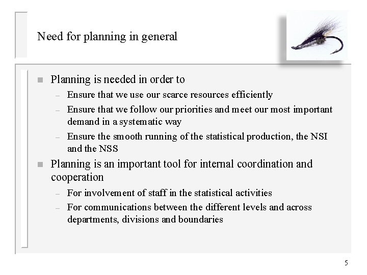 Need for planning in general n Planning is needed in order to – –
