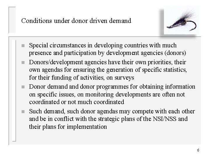 Conditions under donor driven demand n n Special circumstances in developing countries with much