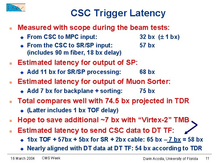 CSC Trigger Latency n Measured with scope during the beam tests: u u n