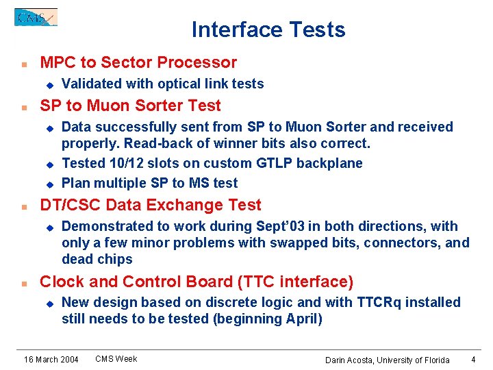 Interface Tests n MPC to Sector Processor u n SP to Muon Sorter Test