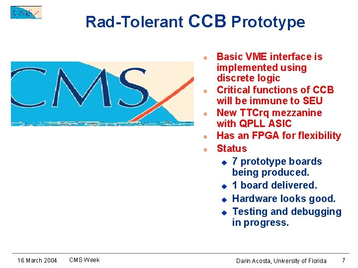 Rad-Tolerant CCB Prototype n n n 16 March 2004 CMS Week Basic VME interface